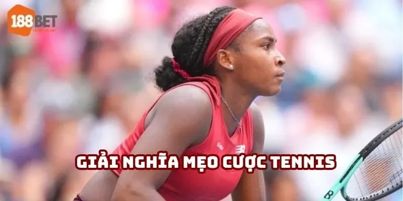 Giải nghĩa mẹo cược tennis