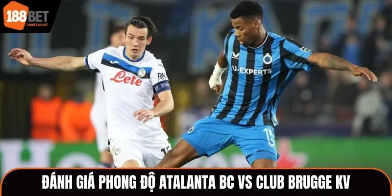 Soi kèo Atalanta BC vs Club Brugge KV - phong độ vừa qua