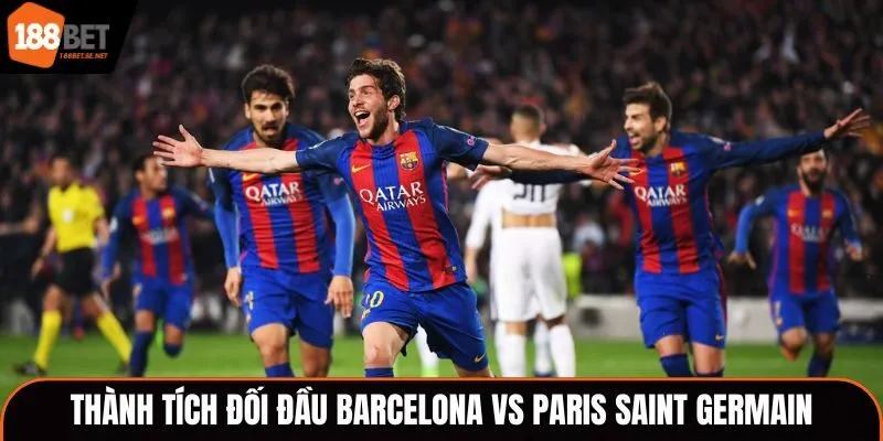 Soi kèo Barcelona vs Paris Saint Germain - nhìn lại thống kê đụng độ mới nhất