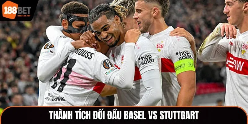 Soi kèo Basel vs Stuttgart nhìn lại kết quả những lần đụng độ trước kia